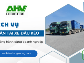 Dịch vụ vận tải xe đầu kéo An Hưng Vượng sẵn sàng đồng hành cùng doanh nghiệp