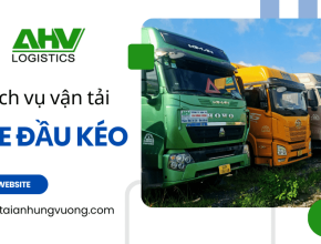 Giới thiệu dịch vụ vận tải bằng xe đầu kéo chuyên dụng tại An Hưng Vượng